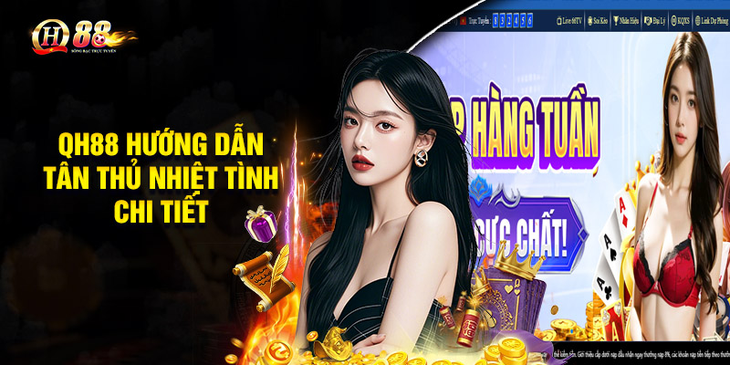 Giới Thiệu QH88 – Sân Chơi Giải Trí Trực Tuyến Cực Chất 2025 3 QH88 hướng dẫn tân thủ nhiệt tình chi tiết