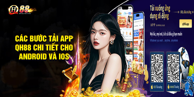 Tải App QH88 – Hướng Dẫn Chi Tiết Và Cách Sử Dụng 2 Các bước Tải app QH88 chi tiết cho Android và IOS