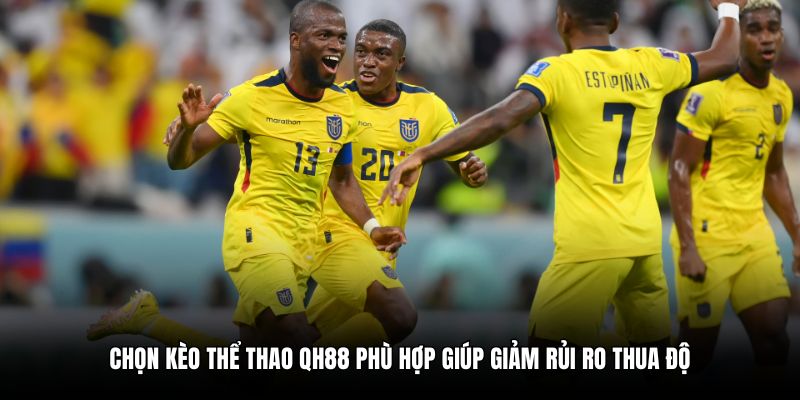 Chọn kèo thể thao QH88 phù hợp giúp giảm rủi ro thua độ