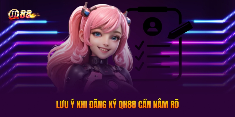 Lưu ý khi đăng ký QH88 cần nắm rõ