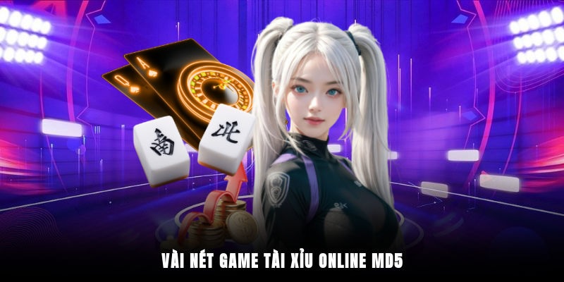 Giới thiệu chi tiết về Tài xỉu Online MD5
