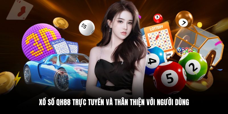 Xổ số QH88 trực tuyến và thân thiện với người dùng
